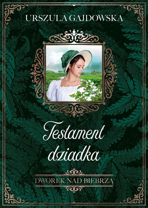 okładka Dworek nad Biebrzą. Testament dziadka Testament dziadka książka | Urszula Gajdowska