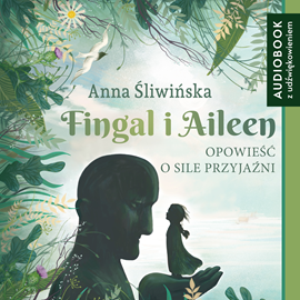 okładka Fingal i Aileen. Opowieść o sile przyjaźni audiobook | MP3 | Anna Śliwińska