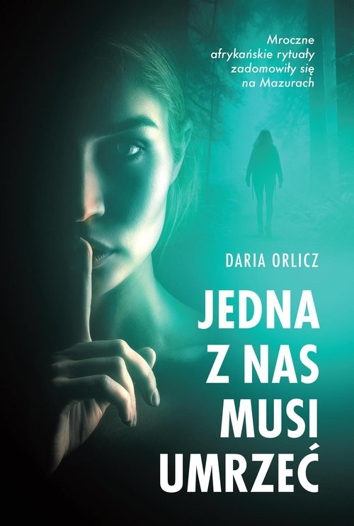 okładka Jedna z nas musi umrzeć książka | Daria Orlicz