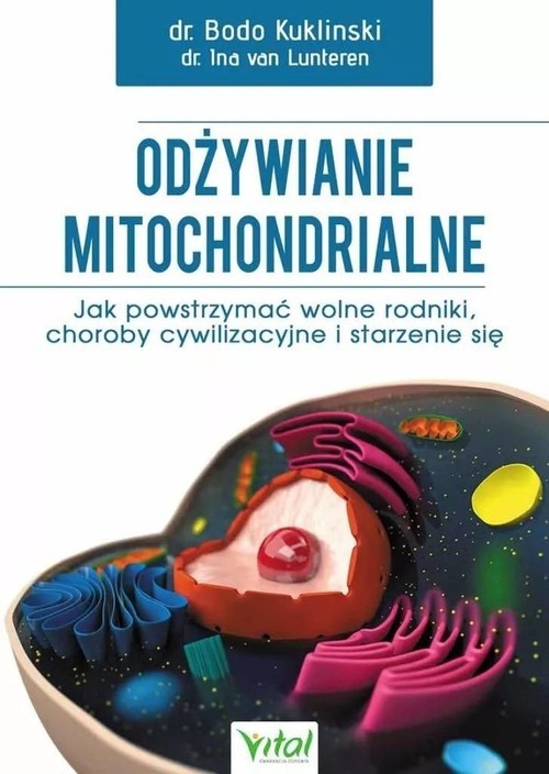 okładka Odżywianie mitochondrialne Jak powstrzymać wolne rodniki, choroby cywilizacyjne i starzenie się książka | Kuklinski Bodo, Lunteren Inavan