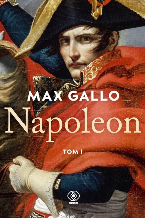 okładka Napoleon. Tom 1 książka | Max Gallo