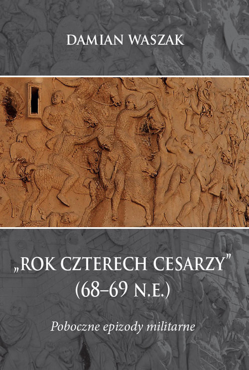 okładka Rok czterech cesarzy (68-69 n.e.) Poboczne epizody militarne książka | Waszak Damian