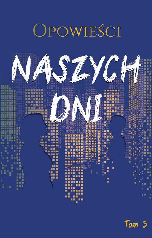 okładka Opowieści naszych dni, tom 3 ebook | epub, mobi | Biegalski Marek, Anna Magosz, Michał Karpowicz, Władysława Magiera, Jaans