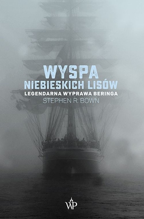 okładka Wyspa niebieskich lisów Legendarna wyprawa Beringa książka | Bown StephenR.