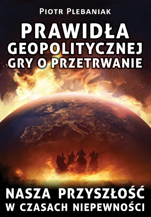 okładka Prawidła geopolitycznej gry o przetrwanie książka | Piotr Plebaniak