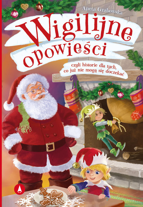 okładka Wigilijne opowieści czyli historie dla tych co już nie mogą się doczekać książka | Aneta Grabowska