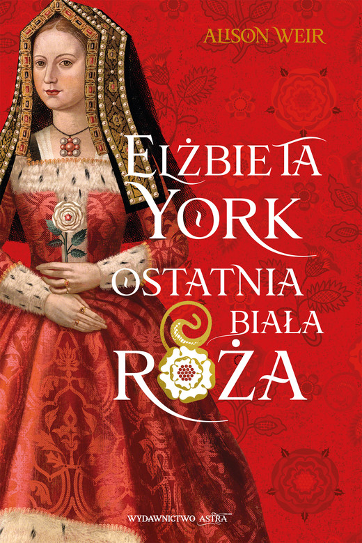 okładka Elżbieta York. Ostatnia Biała Róża ebook | epub, mobi | Alison Weir