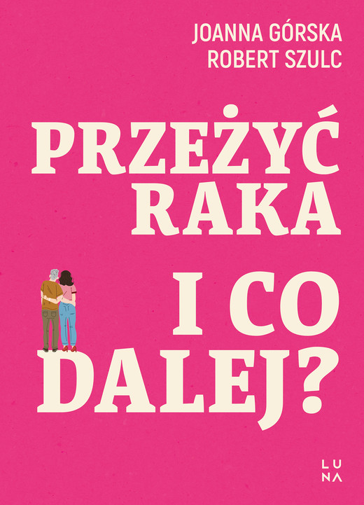 okładka Przeżyć raka. I co dalej? ebook | epub, mobi | Joanna Górska, Robert Szulc