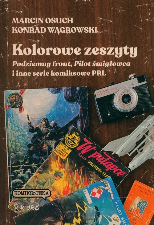 okładka Kolorowe zeszyty Podziemny front, Pilot śmigłowca i inne serie komiksowe PRL książka | Osuch Marcin, Wągrowski Konrad