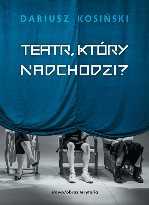 okładka Teatr, który nadchodzi ebook | epub, mobi | Dariusz Kosiński