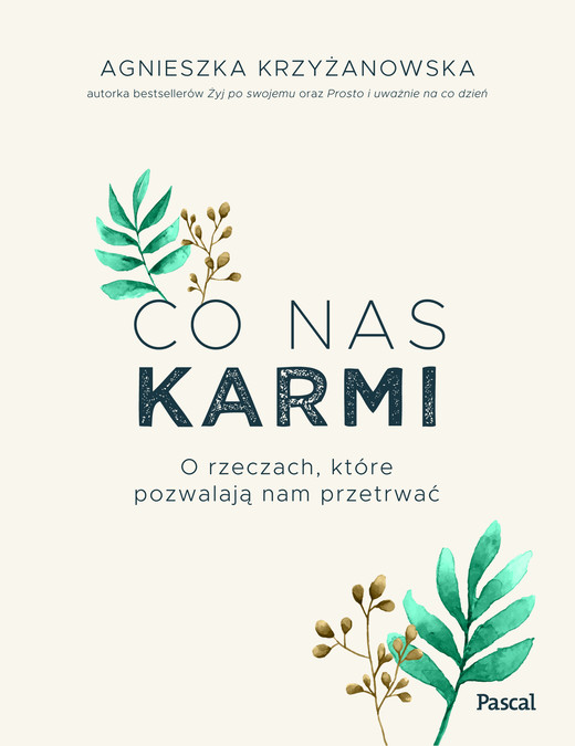 okładka Co nas karmi. O rzeczach, które pozwalają nam przetrwać ebook | epub, mobi | Agnieszka Krzyżanowska