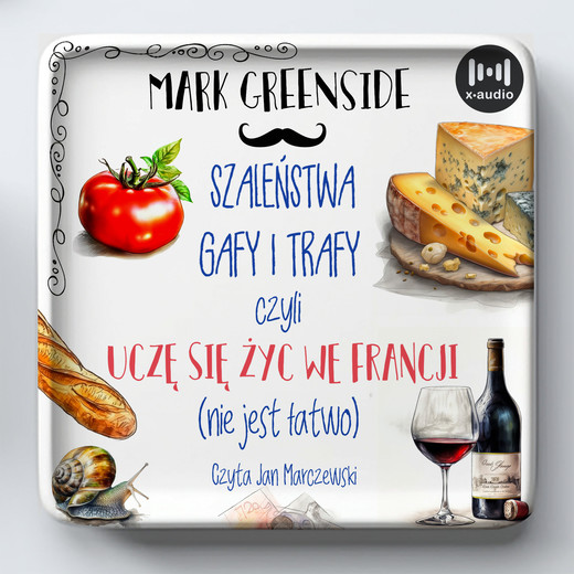 okładka Szaleństwa, gafy i trafy czyli uczę się żyć we Francji (nie jest łatwo) audiobook | MP3 | Marc Greenside