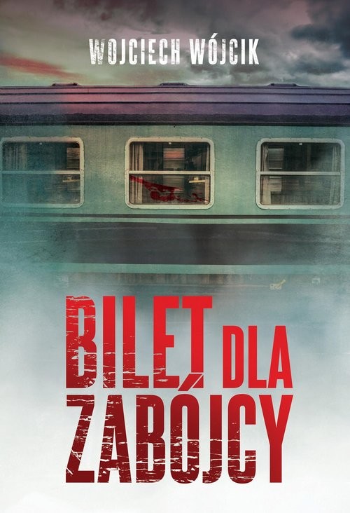 okładka Bilet dla zabójcy książka | Wojciech Wójcik