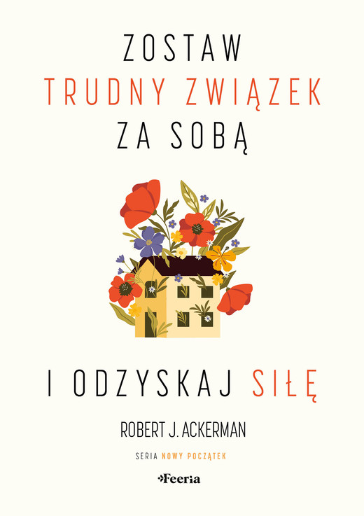 okładka Zostaw trudny związek za sobą i odzyskaj siłę ebook | epub, mobi | Robert J. Ackerman