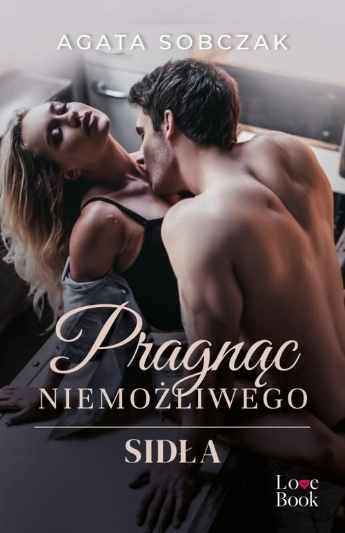 okładka Pragnąc niemożliwego Sidła książka | Agata Sobczak