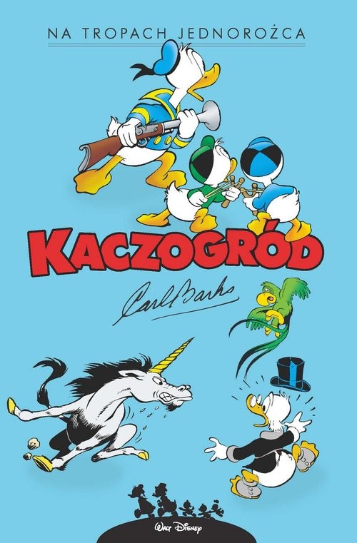 okładka Kaczogród Carl Barks Na tropach jednorożca i inne historie z roku 1950 książka | Opracowania Zbiorowe