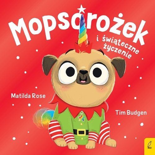 okładka Mopsorożek i świąteczne życzenie Sklepik z magicznymi zwierzętami książka | Matilda Rose