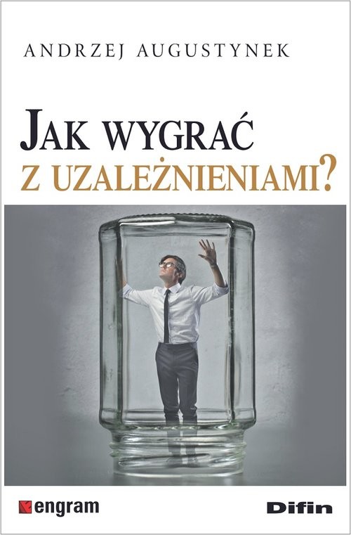 okładka Jak wygrać z uzależnieniami? książka | Andrzej Augustynek