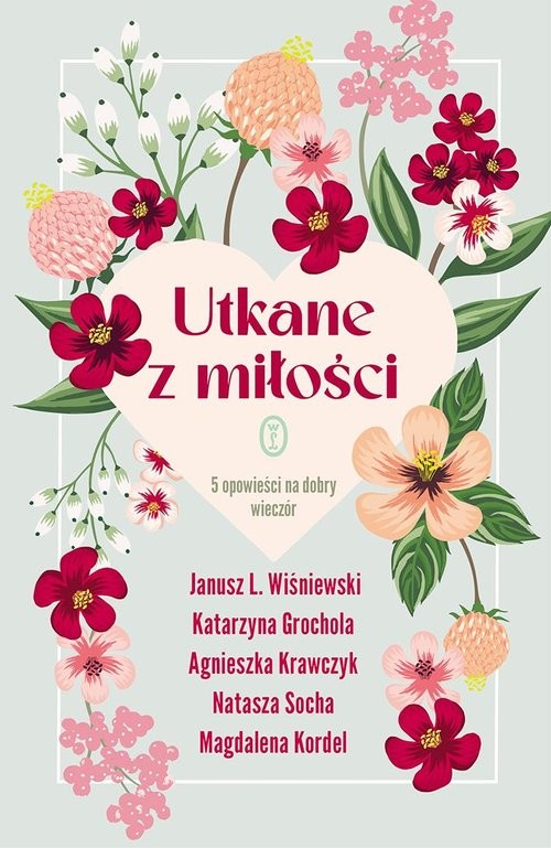 okładka Utkane z miłości 5 opowieści na dobry wieczór książka | Wiśniewski JanuszL., Katarzyna Grochola, Agnieszka Krawczyk, Natasza Socha, Magdalena Kordel