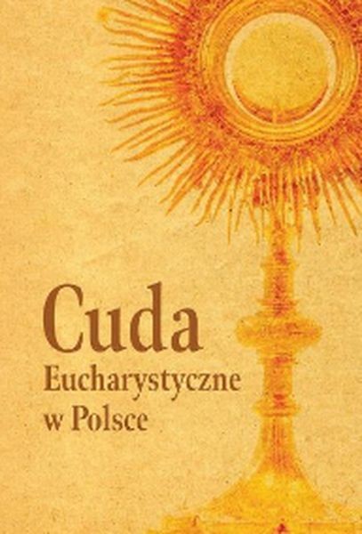 okładka Cuda Eucharystyczne w Polsce
 książka | Dorota Mazur