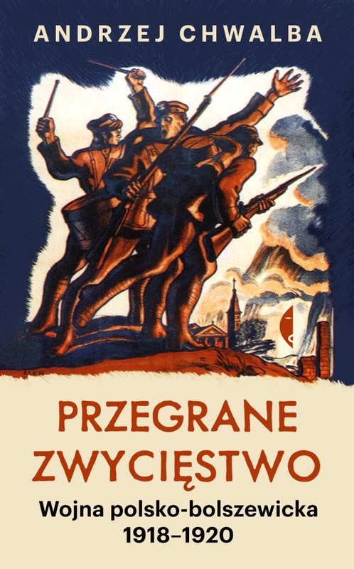 okładka Przegrane zwycięstwo. Wojna polsko-bolszewicka 1918–1920
 książka | Andrzej Chwalba
