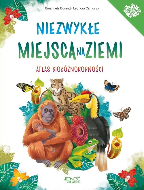 okładka Niezwykłe miejsca na Ziemi Atlas bioróżnorodności książka | Emanuela Durand