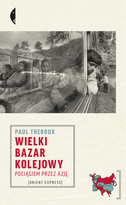 okładka Wielki bazar kolejowy. Pociągiem przez Azję
 książka | Paul Theroux