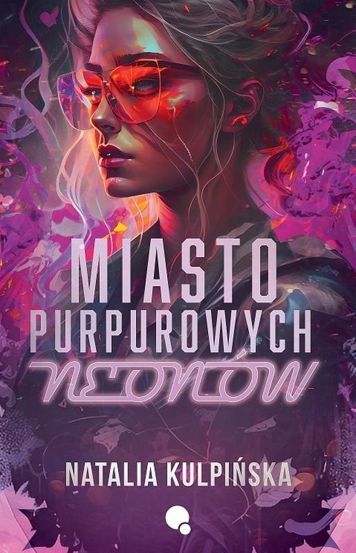 okładka Miasto purpurowych neonów
 książka | Natalia Kulpińska