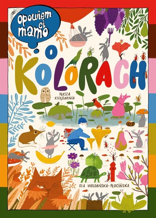 okładka Opowiem ci, mamo, o kolorach
 książka | Woldańska-Płocińska Ola