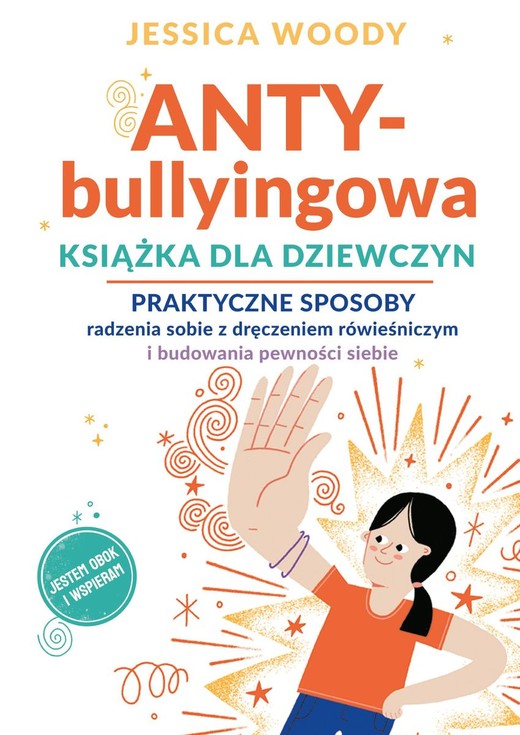 okładka ANTY-bullyingowa książka dla dziewczyn. Praktyczne sposoby radzenia sobie z dręczeniem rówieśniczym i budowania pewności siebie
 książka | Jessica Woody