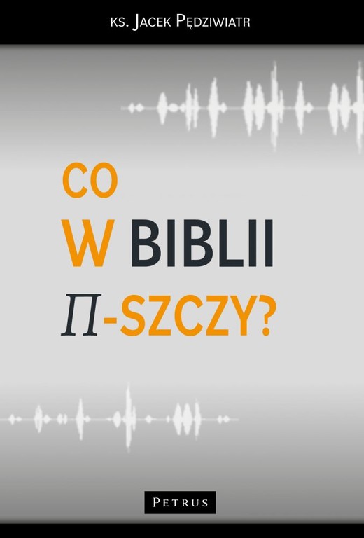 okładka Co w Biblii π-szczy?
 książka | Jacek Pędziwiatr