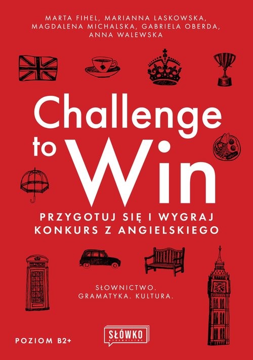okładka Challenge to Win Przygotuj się i wygraj konkurs z angielskiego książka | Marta Fihel, Marianna Laskowska, Michalska Magdalena, Gabriela Oberda, Anna Walewska