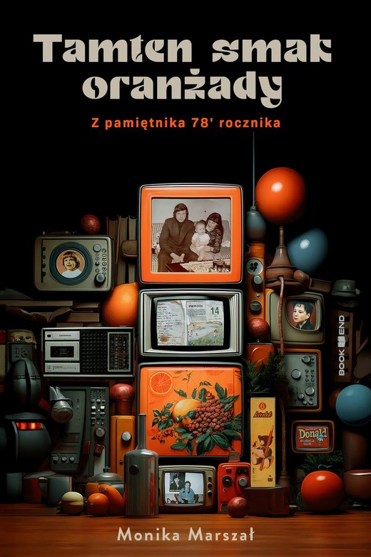 okładka Tamten smak oranżady. Z pamiętnika 78` rocznika
 książka | Marszał Monika