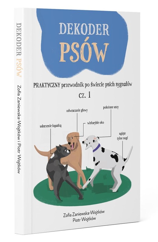 okładka Dekoder psów. Praktyczny przewodnik po świecie psich sygnałów
 książka | Zofia Zaniewska-Wojtków, Piotr Wojtków