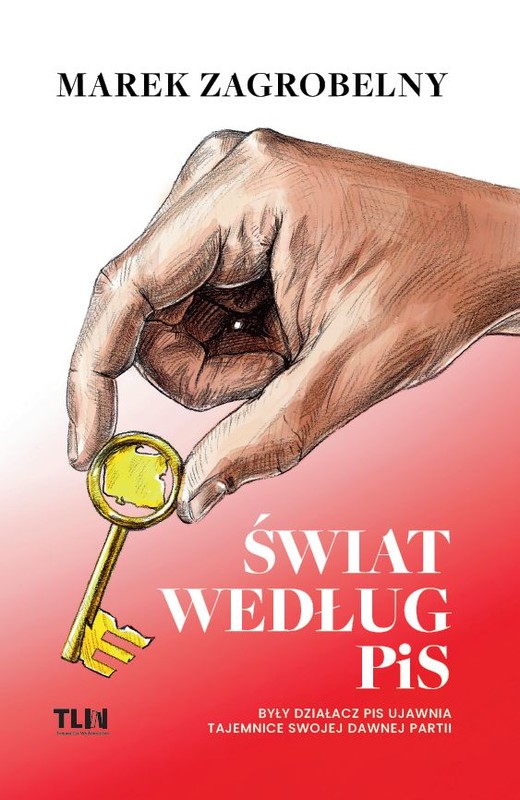 okładka Świat według PiS. Były działacz PiS ujawnia tajemnice swojej dawnej partii
 książka | Marek Zagrobelny