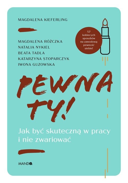 okładka Pewna ty! Jak być skuteczną w pracy i nie zwariować
 książka | Magdalena Kieferling