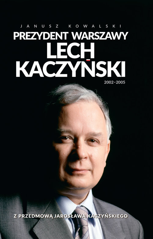 okładka Prezydent Warszawy Lech Kaczyński książka | Janusz Kowalski