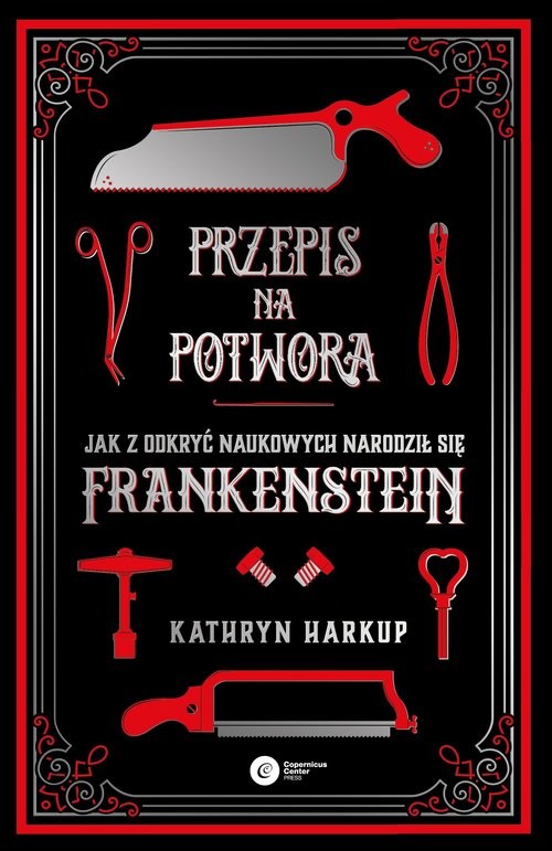 okładka Przepis na potwora Jak z odkryć naukowych narodził się Frankenstein książka | Kathryn Harkup
