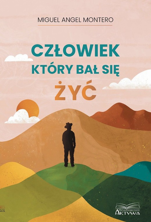 okładka Człowiek, który bał się żyć
 książka | Miguel AngelMontero