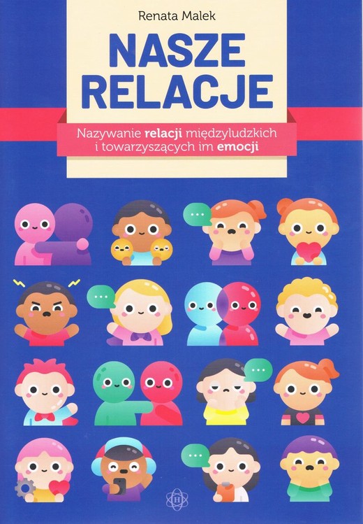 okładka Nasze relacje. Nazywanie relacji międzyludzkich i towarzyszących im emocji
 książka | Renata Malek