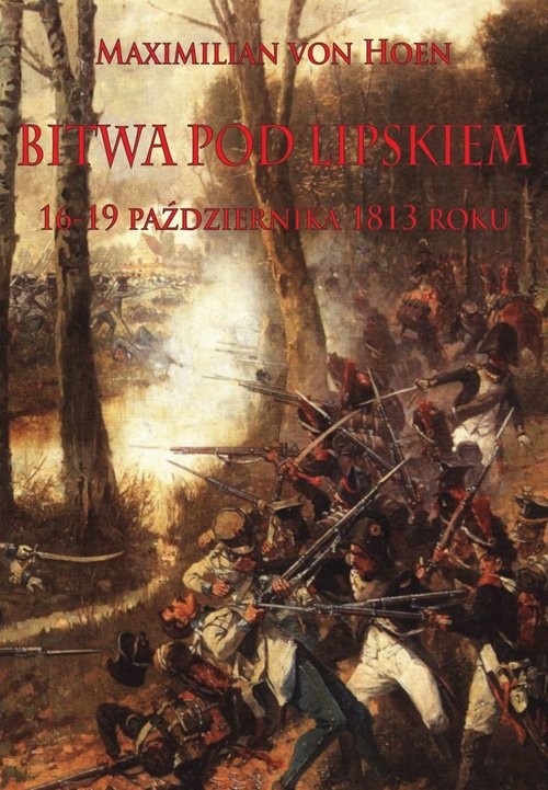 okładka Bitwa pod Lipskiem 16-19 października 1813 roku książka | von HoenMaximilian