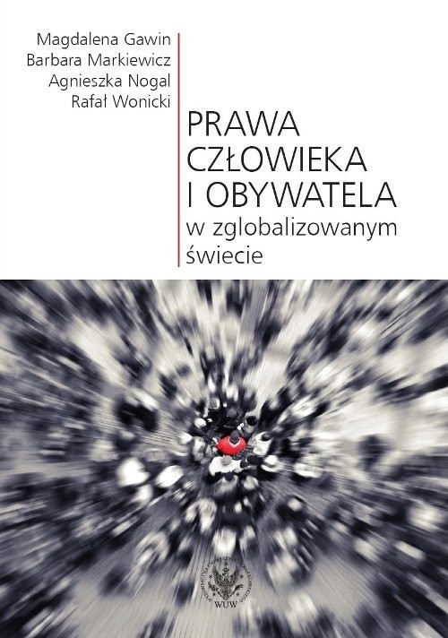 okładka Prawa człowieka i obywatela w zglobalizowanym świecie książka | Gawin Magdalena, Markiewicz Barbara, Nogal Agnieszka, Rafał Wonicki