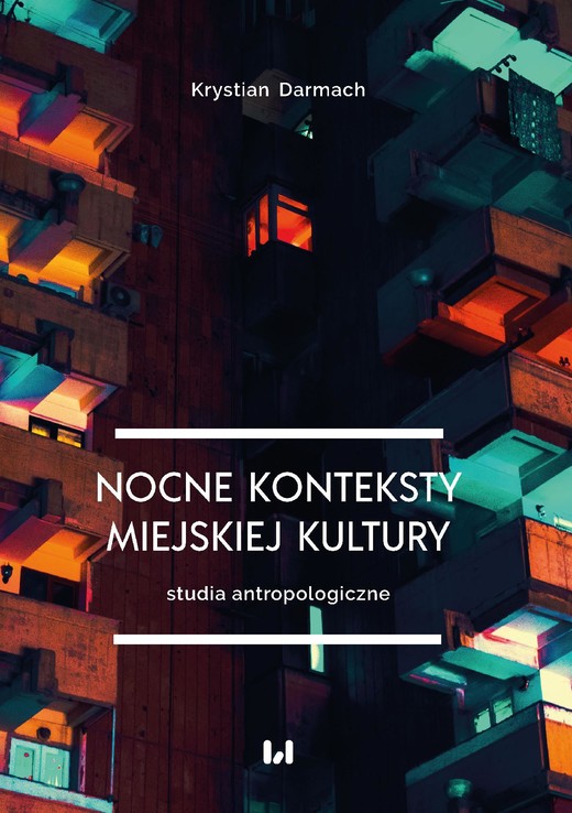 okładka Nocne konteksty miejskiej kultury. Studia antropologiczne ebook | pdf | Krystian Darmach