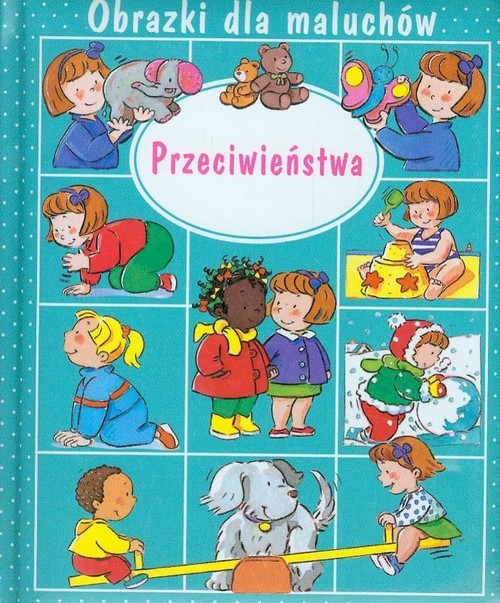 okładka Przeciwieństwa Obrazki dla maluchów książka | Emilie Beaumont