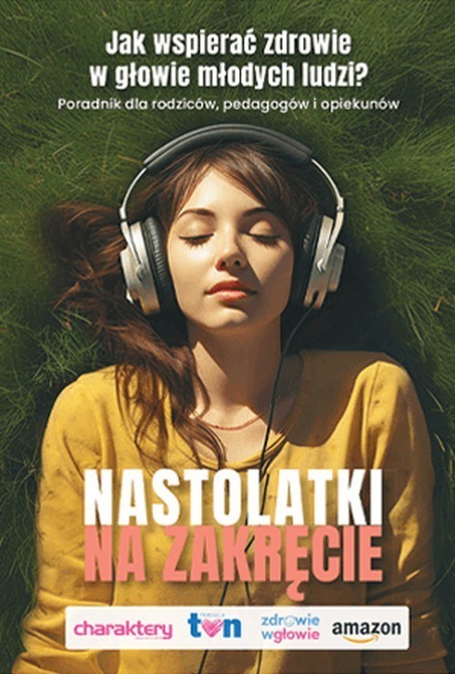 okładka Nastolatki na zakręcie Jak wspierać zdrowie w głowie młodych ludzi? książka