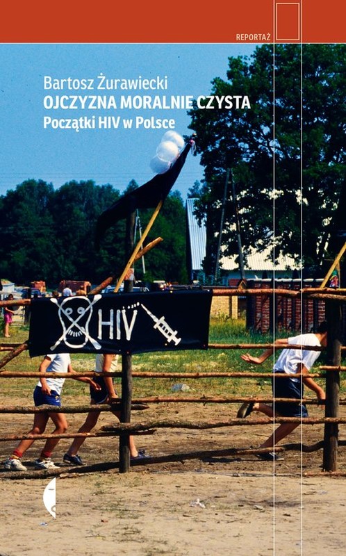 okładka Ojczyzna moralnie czysta Początki HIV w Polsce książka | Bartosz Żurawiecki