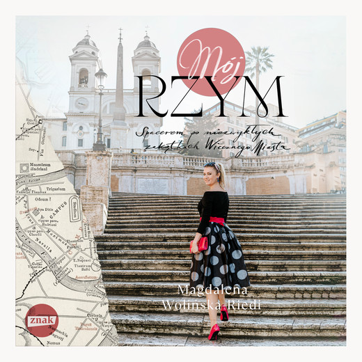 okładka Mój Rzym. Spacerem po niezwykłych zakątkach Wiecznego Miasta audiobook | MP3 | Magdalena Wolińska-Riedi