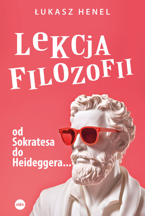 okładka Lekcja filozofii Od Sokratesa do Heideggera… książka | Łukasz Henel