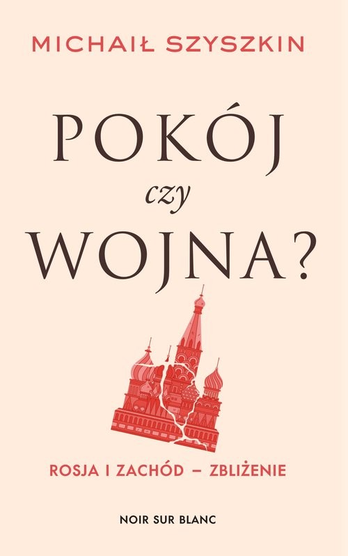 okładka Pokój czy wojna? Rosja i Zachód - zbliżenie książka | Michaił Szyszkin
