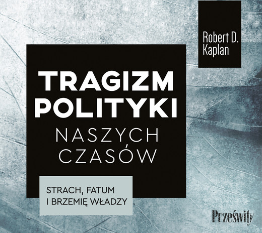 okładka Tragizm polityki naszych czasów audiobook | MP3 | Robert D. Kaplan
